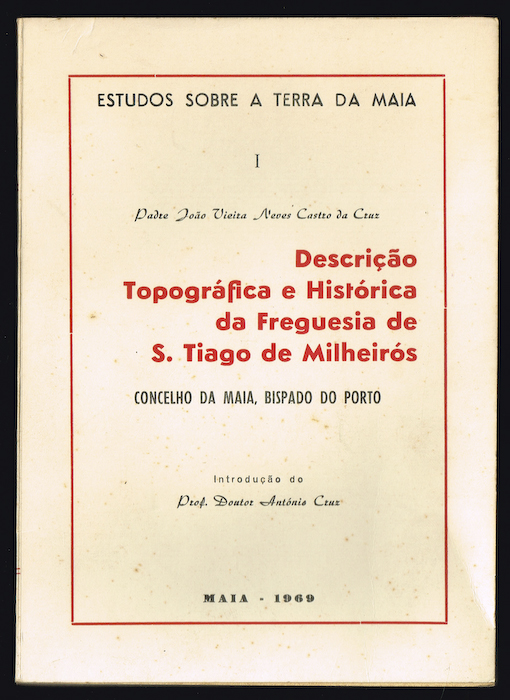 DESCRIO TOPOGRFICA E HISTRICA DA FREGUESIA DE S. TIAGO DE MILHEIRS (Maia - Porto)